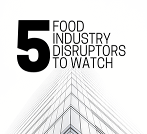 5 Food Industry Disruptors to Watch Food Processing