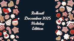 Rollout! December 2025 Holiday Edition Rollout! December 2025 Holiday Edition
